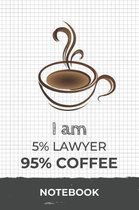 I am 5% Lawyer 95% Coffee Notebook