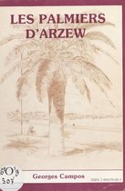 Les Palmiers d'Arzew : mémoires d'outre-Méditerranée (1849-1962)