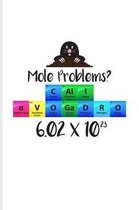 Mole Problems? Call Avogadro 6.02 x 10 3