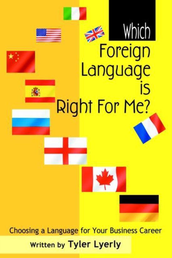 Which Foreign Language Is Right For Me 9780595328475 Tyler Lyerly 
