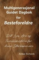 Familie Historie- Multigenerasjonal Guidet Dagbok for Besteforeldre