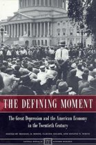 The Defining Moment: The Great Depression And The American Economy In The Twentieth Century