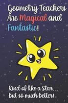 Geometry Teachers Are Magical and Fantastic! Kind of Like A Star, But So Much Better!