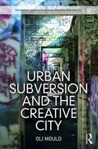 Routledge Critical Studies in Urbanism and the City- Urban Subversion and the Creative City