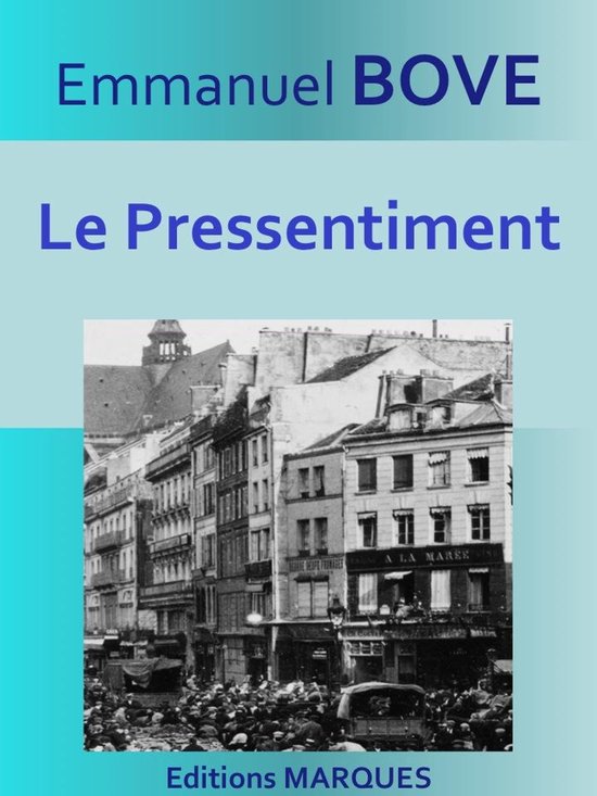 Couverture du livre 'Le Pressentiment' par Emmanuel BOVE. Ancienne photo noir et blanc d'une scène de rue avec des bâtiments et beaucoup de monde.