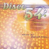 Disco 54: Where We Started From