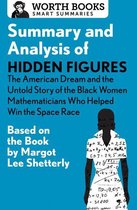 Smart Summaries - Summary and Analysis of Hidden Figures: The American Dream and the Untold Story of the Black Women Mathematicians Who Helped Win the Space Race