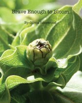 Brave Enough to Bloom