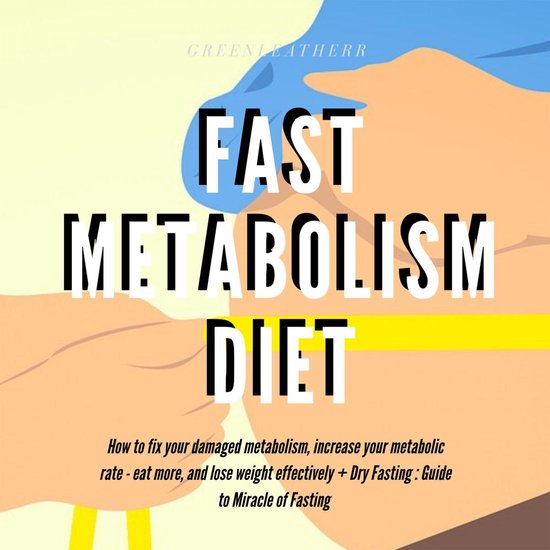 Fast Metabolism Diet How To Fix Your Damaged Metabolism, Inc ... - cover