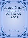 LE MYSTÉRIEUX DOCTEUR CORNÉLIUS - Tome II