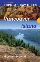 Popular Day Hikes - Popular Day Hikes: Vancouver Island — Revised & Updated