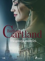 Ponadczasowe historie miłosne Barbary Cartland 126 - Eksplozja miłości - Ponadczasowe historie miłosne Barbary Cartland