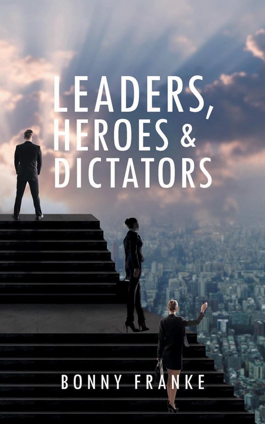 Leaders, Heroes & Dictators (ebook), Bonny Franke 9781643615851