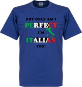 Not Only Am I Perfect, I'm Italian Too! T-shirt - Blauw - 4XL