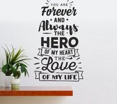Muursticker - You Are Forever And Always The Hero - Zwart 58x95