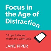 Focus in the Age of Distraction