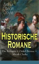 Historische Romane: Die Réfugiés + Onkel Bernac + Micah Clarke (Vollständige deutsche Ausgaben)