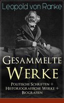 Gesammelte Werke: Politische Schriften + Historiografische Werke + Biografien (Vollständige Ausgaben)