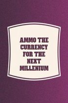 Ammo The Currency For The Next Millenium