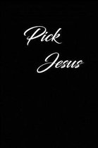 Pick Jesus