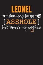 LEONEL you may be an Asshole...