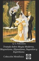 Tratado Sobre Magia Moderna, Magnetismo, Hipnotismo, Sugestion y Espiritismo