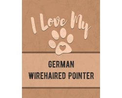 I Love My German Wirehaired Pointer