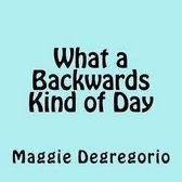 What a Backwards Kind of Day