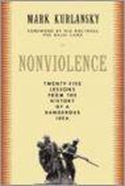 Nonviolence: Twenty-Five Lessons From The History Of A Dangerous Idea