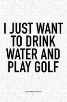 I Just Want to Drink Water and Play Golf