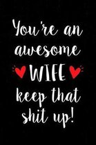 You're an Awesome Wife Keep That Shit Up!