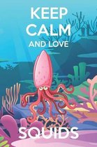 Keep Calm And Love Squids