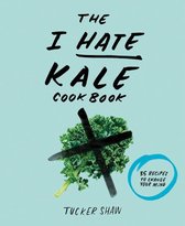 I Hate Kale Cookbook