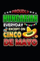 Proudly Hungarian Everyday Except on Cinco de Mayo