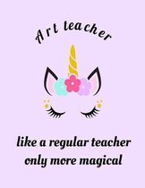 Art Teacher Like A Regular Teacher Only More Magical