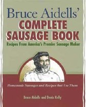 Bruce Aidells' Complete Sausage Book
