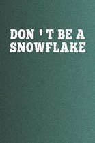 Don't Be A Snowflake