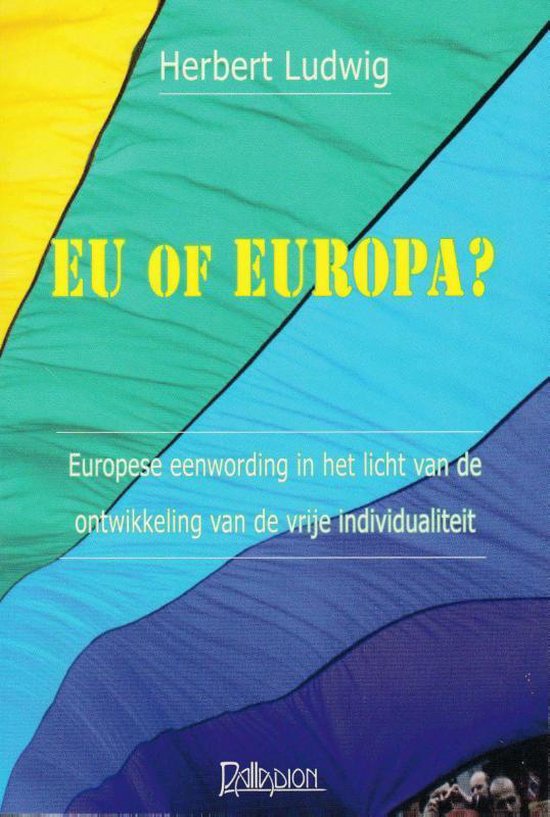 Boekomslag met regenboogvlag en tekst: 'Herbert Ludwig', 'EU OF EUROPA?', 'Europese eenwording in het licht van de ontwikkeling van de vrije individualiteit', en 'Palladion'.
