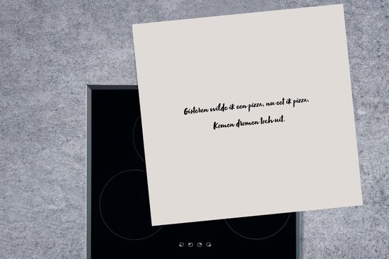 KitchenYeah® Inductie beschermer 78x78 cm - Quote - Taupe - Gisteren wilde ik een pizza - Kookplaataccessoires - Afdekplaat voor kookplaat - Inductiebeschermer - Inductiemat - Inductieplaat mat