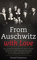 Holocaust Survivor True Stories WWII- From Auschwitz with Love