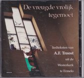 De vreugde vrolijk tegemoet, liedteksten van A.F. Troost uit de Westerkerk te Ermelo - Westerkerkcantorij o.l.v. Ad Verhage, De Veluwsche Sanghertjes o.l.v. Gijs Evers e.v.a.