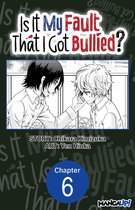 Is It My Fault That I Got Bullied? Chapter Serials 6 - Is It My Fault That I Got Bullied? #006