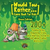 Would You Rather Game Book for Kids (Gross Edition)