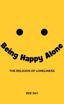 The Religion of Loneliness - Being Happy Alone