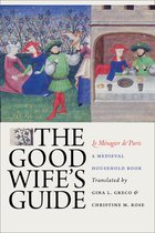 The Good Wife's Guide Le Menagier De Paris