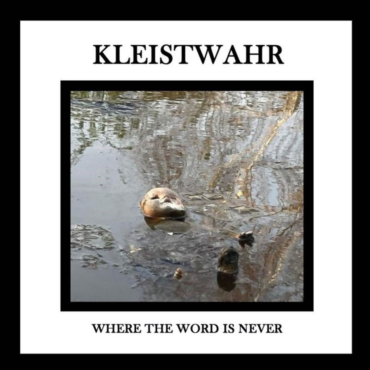 Kleistwahr - Where The Word Is Never (CD)
