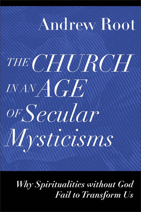 Boekhoes met de titel 'The Church in an Age of Secular Mysticisms' van Andrew Root. Blauw met witte tekst.