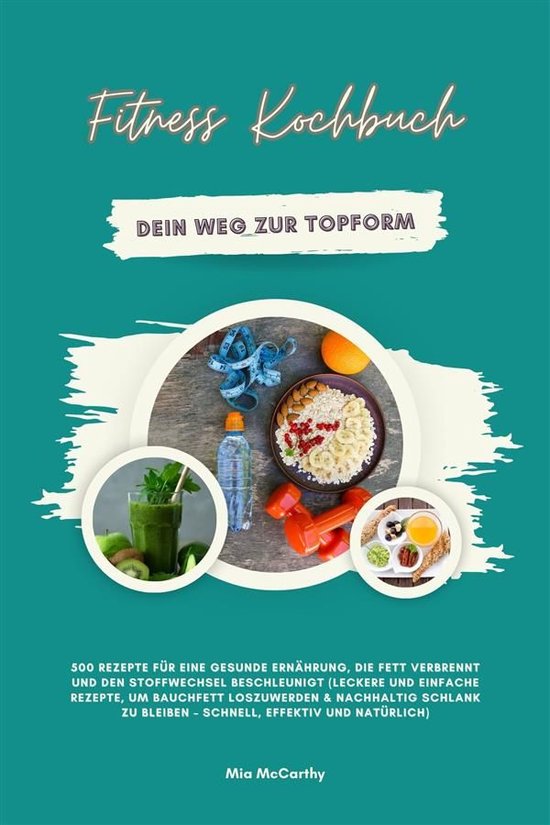 Fitness Kochbuch: Dein Weg zur Topform - 500 Rezepte für ei ... - cover