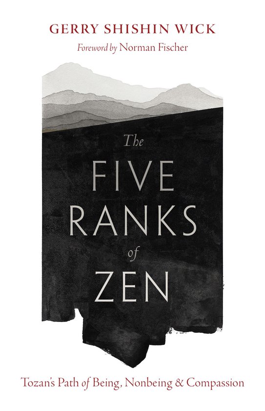 Livre "The Five Ranks of Zen" par Gerry Shishin Wick. Préface par Norman Fischer. Tozan's Path of Being, Nonbeing & Compassion.