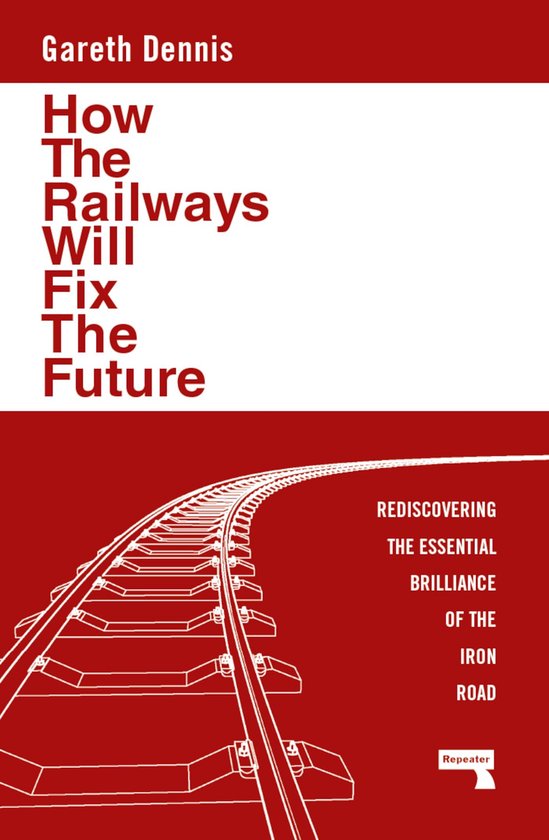 How the Railways Will Fix the Future - cover
